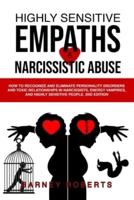 Highly Sensitive Empaths and Narcissistic Abuse: How to Recognize and Eliminate Personality Disorders and Toxic Relationships in Narcissists, Energy Vampires, and Highly Sensitive People.  (2nd Edition)