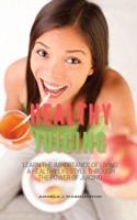 HEALTHY JUICING: LEARN THE IMPORTANCE OF LIVING A HEALTHY LIFESTYLE THROUGH THE POWER OF JUICING