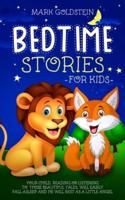 Bedtime stories for kids : Your child, by reading or listening to these beautiful tales, will easily fall asleep and he will rest as a little angel