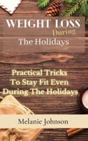 Weight Loss During The Holiday: practical tricks to stay fit even during the holidays
