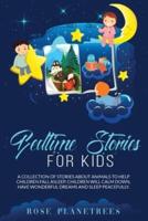 BEDTIME STORIES FOR KIDS: A Collection of Stories About Animals to Help Children Fall Asleep. Kids Will Calm Down, Have Wonderful Dreams and Sleep Peacefully