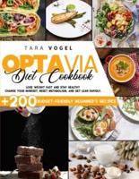 Optavia Diet Cookbook : 200+ Budget-Friendly Beginner's Recipes to Lose Weight Fast and Stay Healthy. Change Your Mindset, Reset Metabolism, and Get Lean Rapidly.