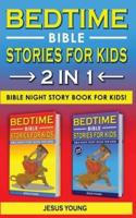 BEDTIME BIBLE STORIES FOR KIDS - 2 in 1: Bible Night Storybook for Kids! Biblical Superheroes Characters Come Alive in Modern Adventures for Children! Bedtime Action Stories for Adults!
