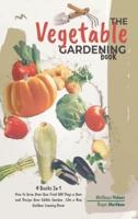 The Vegetable Gardening  Book: 4 Books In 1, How to Grow Your Own Food 365 Days a Year and Design Your Edible Garden