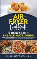AIR FRYER CООKBОOK 2 BOOKS IN 1: 250+ Delicious and Easy Air Fryer Recipes for Your Cuisinart\Breville Air Fryer Toaster Oven