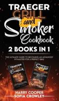 Traeger Grill and Smoker Cookbook 2 BOOKS IN 1