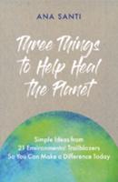 Three Things...to Help Heal the Planet