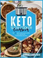 KETO SLOW COOKER COOKBOOK: The 250 Most Loved Slow Cooker Low Carb Recipes for Beginners and Pro