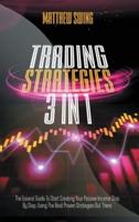 TRADING STRATEGIES: 3 Books In 1 : Day Trading for Beginners + Option Trading for Beginners + Day Trading Options. The Complete Guide to Start Creating Your Passive Income Step by Step, Using the Best Proven Strategies Out There