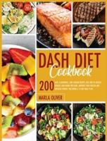 Dash Diet Cookbook: 200 Easy, Flavorful, Low-Sodium Recipes For Two To Reduce Weight, And Blood Pressure, Improve Your Health And Increase Energy. Including A 14-Day Meal Plan.