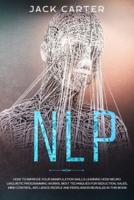 NLP: How To Improve Your Manipulation Skills Learning How Neuro Linguistic Programming Works, Best Techniques For Seduction, Sales, Mind Control, Influence People And Persuasion Revealed In This Book.