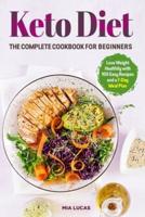 Keto Diet The Complete Cookbook for Beginners: Lose Weight Healthily with 100 Easy Recipes and a 7-Day Meal Plan