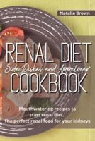 Renal Diet Side Dishes and Appetizer Cookbook: Mouthwatering Recipes to Start Renal Diet. The Perfect Renal Food for Your Kidneys