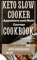 Keto Slow Cooker Appetizers and Main Courses Cookbook