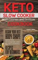 Keto Slow Cooker Main Courses and Desserts Cookbook