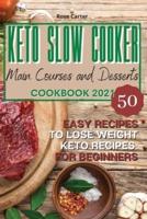 Keto Slow Cooker Main Courses and Desserts Cookbook 2021