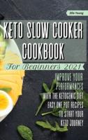 Keto Slow Cooker Cookbook for Beginners 2021: improve your performances with the ketogenic diet. Easy one pot recipes to start your keto journey
