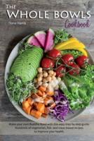 The Whole Bowls Cookbook