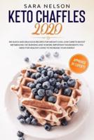 KETO CHAFFLES 2020:  100 Quick and Delicious Recipes for Weight Loss. Low Carb to Boost Metabolism. Fat Burning and 10 More Important Ingredients You Need for Healthy Living to Increase Your Energy
