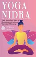 Yoga Nidra: Yogic Sleep for a State of Consciousness between Waking and Sleeping