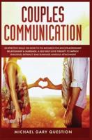 Couples Communication: 20 Effective Skills on How to Fix Mistakes for an Extraordinary Relationship and Marriage. A Self-Help Love Therapy to Improve Dialogue, Intimacy and Eliminate Anxious Attachment