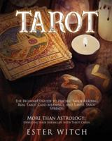 TAROT: The Beginner's Guide to Tarot Reading. More than Astrology: Unveiling your dream life with Simple Tarot Spreads and Real Tarot Card Meanings.