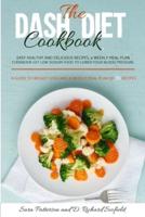 The DASH diet cookbook: Easy healthy and delicious recipes, 4 weekly meal plan cookbook Eat Low sodium food to lower your blood pressure. A guide to weight loss and a weekly meal plan of 35 recipes.