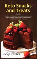 Keto Snacks and Treats: 200+ easy and speedy recipes, for beginners, zero carbs, and gluten-free. A great guide to plan your meals with the ketogenic diet. Start now!