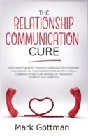The relationship communication cure: Which are the most common Communication errors? How could you heal your relationships? A useful communication cure handbook: friendship, intimacy, and marriage.