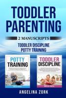 TODDLER PARENTING:     2 Manuscripts:  TODDLER DISCIPLINE AND POTTY TRAINING