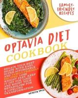 Optavia Diet Cookbook: Regain Your Best Shape with Easy, Super Affordable, and Family Friendly Recipes! Lose Weight Fast, Keep It Off for Good and Boost Your Metabolism for a Lifelong Transformation
