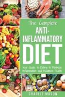 Anti Inflammatory Diet: The Complete 7 Day Anti Inflammatory Diet Recipes Cookbook Easy Reduce Inflammation Plan: Heal & Restore Your Health Immune