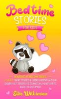 Bedtime Stories For Kids: 5-Minute Short Stories & Guided Meditations For Children & Toddlers For Relaxation, Mindfulness, Anxiety& Insomnia (Bonding At Bedtime Series)