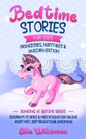 Bedtime Stories For Kids- Princesses, Fairytales & Unicorns Edition: Children's Stories & Meditations For Falling Asleep Fast, Deep Relaxation & Insomnia (Bonding At Bedtime Series)