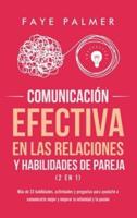 Comunicación Efectiva en las Relaciones y Habilidades de Pareja (2 en 1): Más de 33 habilidades, actividades y preguntas para ayudarte a comunicarte mejor y mejorar la intimidad y la pasión