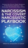 Narcissism & The Covert Narcissistic Playbook: Emotional Abuse Recovery, Empath Manipulation& Dark Psychology, Codependent + Toxic Relationships Protection- Partner, Mother & Father