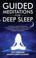 Guided Meditations For Deep Sleep: 10 Hours Of Positive Affirmations, Hypnosis& Breathwork- Relaxation, Self-Love & Overcoming Anxiety, Overthinking, Insomnia& Depression