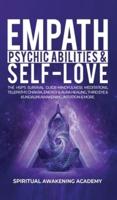 Empath, Psychic Abilities & Self-Love: The HSP's Survival Guide - Mindfulness, Meditations, Telepathy, Chakras, Energy & Aura Healing, Third Eye & Kundalini Awakening, Intuition & More