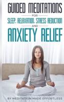 Guided Meditations for Sleep, Relaxation, Stress Reduction and Anxiety Relief