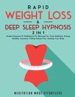 Rapid Weight Loss &amp; Deep Sleep Hypnosis (2 in 1): Guided Hypnosis &amp; Meditations For Burning Fat, Food Addiction, Eating Healthy, Insomnia, Falling Asleep Fast, Healing Your Body