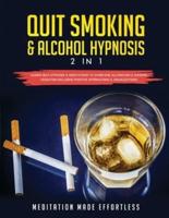 Quit Smoking &amp; Alcohol Hypnosis (2 In 1) Guided Self-Hypnosis &amp; Meditations To Overcome Alcoholism &amp; Smoking Cessation Including Positive Affirmations &amp; Visualizations