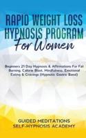 Rapid Weight Loss Hypnosis Program For Women Beginners 21 Day Hypnosis &amp; Affirmations For Fat Burning, Calorie Blast, Mindfulness, Emotional Eating &amp; Cravings (Hypnotic Gastric Band)