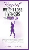 Rapid Weight Loss Hypnosis For Women: Self-Hypnosis& Guided Meditations- Extreme Fat Burning, Overcome Food Addiction& Emotional Eating+ Confidence& Self-Esteem Affirmations