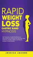 Rapid Weight Loss Gastric Band Hypnosis: Self-Hypnosis, Guided Meditations & Affirmations For Extreme Fat Burning, Food Addiction, Healthy Habits, Confidence, Anxiety & Overthinking