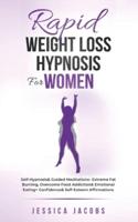 Rapid Weight Loss Hypnosis For Women: Self-Hypnosis& Guided Meditations- Extreme Fat Burning, Overcome Food Addiction& Emotional Eating+ Confidence& Self-Esteem Affirmations