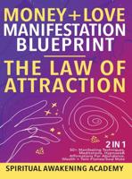 Money + Love Manifestation Blueprint- The Law Of Attraction (2 in 1): 50+ Manifesting Techniques, Meditations, Hypnosis& Affirmations For Abundance, Wealth+ Twin Flames/ Soul Mate