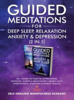 Guided Meditations For Deep Sleep, Relaxation, Anxiety & Depression (2 in 1): 20+ Hours Of Positive Affirmations, Hypnosis, Scripts & Breathwork For Self-Love, Overthinking, Insomnia & Energy Healing