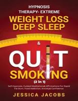 Hypnosis Therapy- Extreme Weight Loss, Deep Sleep & Quit Smoking (2 in 1): Self-Hypnosis, Guided Meditations & Affirmations For Rapid Fat Burn, Food Addiction, Anxiety & Confidence