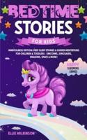 Bedtime Stories For Kids- Mindfulness Edition: Deep Sleep Stories & Guided Meditations For Children & Toddlers- Unicorns, Dinosaurs, Dragons, Space& More! (Happy Sleepers Series)