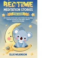 Bedtime Meditation Stories For Kids- Life Lessons Edition: Deep Sleep Stories For Children&amp; Toddlers For Healthy Sleep Habits, Anxiety, Relaxation&amp; Insomnia (Happy Sleepers Series)
